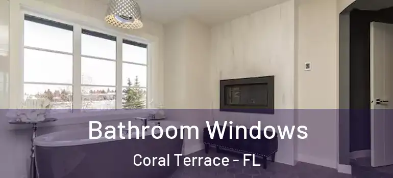  Bathroom Windows Coral Terrace - FL