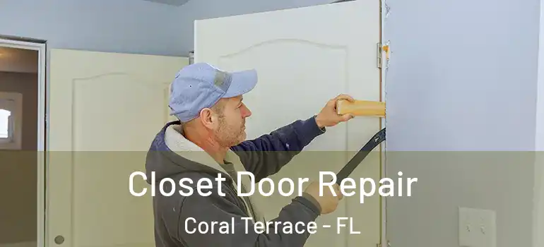  Closet Door Repair Coral Terrace - FL