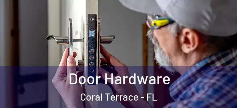  Door Hardware Coral Terrace - FL