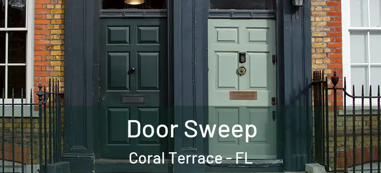 Door Sweep Coral Terrace - FL