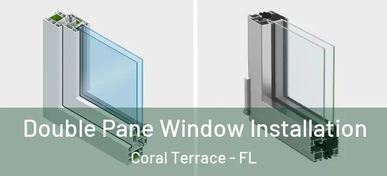  Double Pane Window Installation Coral Terrace - FL