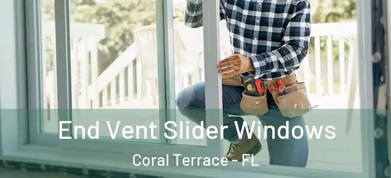  End Vent Slider Windows Coral Terrace - FL