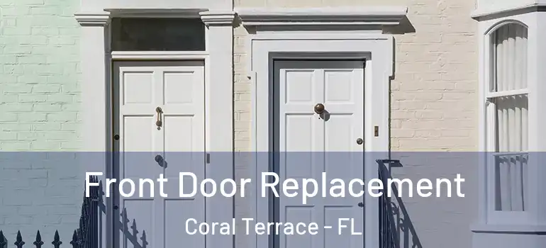  Front Door Replacement Coral Terrace - FL