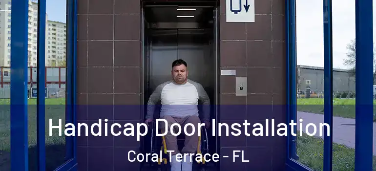  Handicap Door Installation Coral Terrace - FL