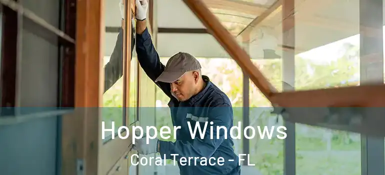  Hopper Windows Coral Terrace - FL