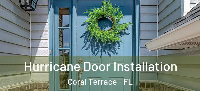  Hurricane Door Installation Coral Terrace - FL