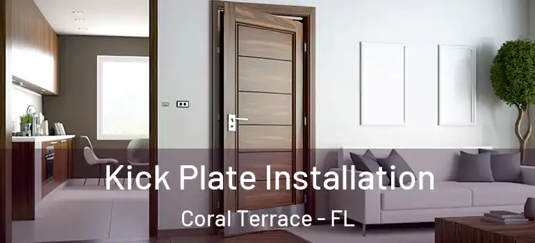 Kick Plate Installation Coral Terrace - FL