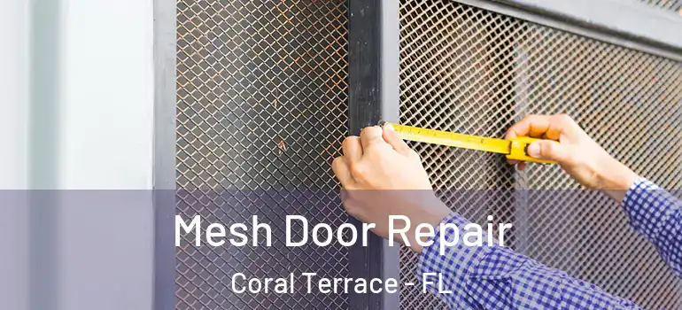  Mesh Door Repair Coral Terrace - FL