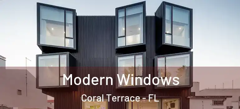  Modern Windows Coral Terrace - FL