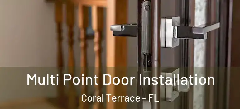  Multi Point Door Installation Coral Terrace - FL