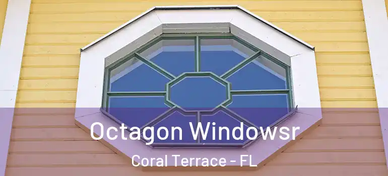  Octagon Windowsr Coral Terrace - FL