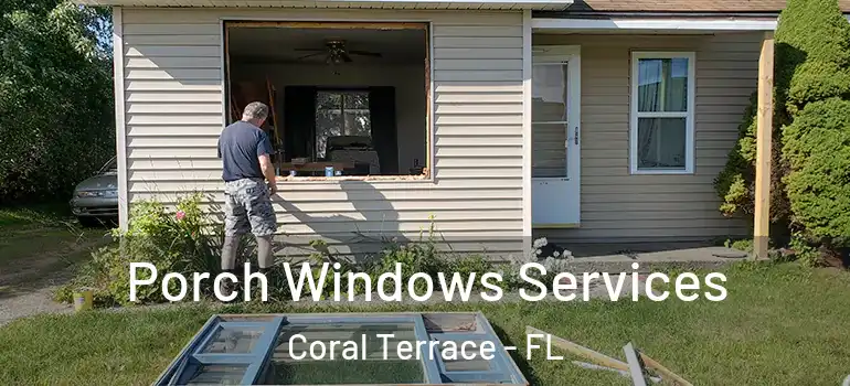  Porch Windows Services Coral Terrace - FL