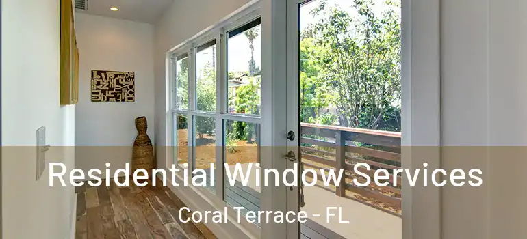  Residential Window Services Coral Terrace - FL