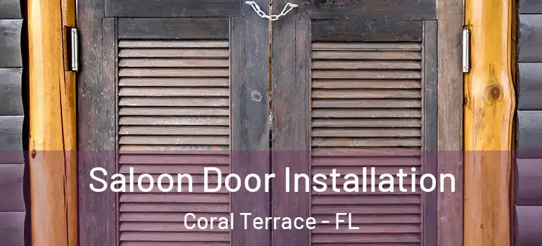  Saloon Door Installation Coral Terrace - FL