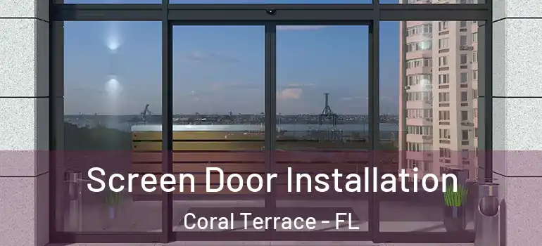  Screen Door Installation Coral Terrace - FL