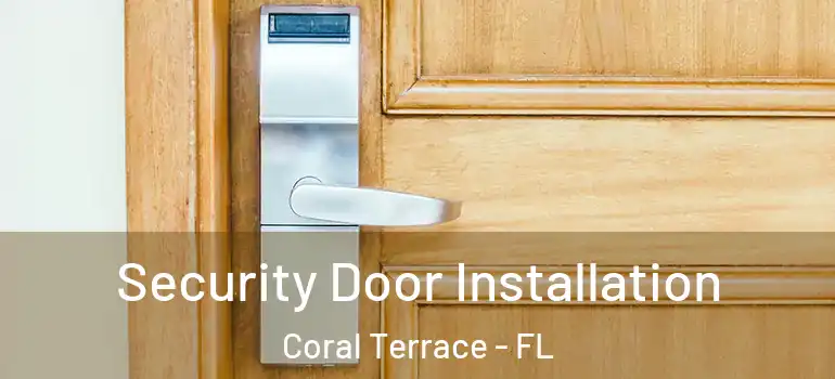  Security Door Installation Coral Terrace - FL
