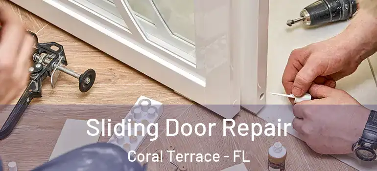  Sliding Door Repair Coral Terrace - FL