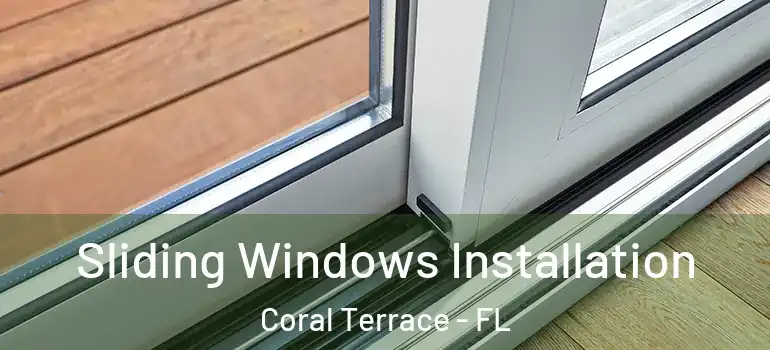  Sliding Windows Installation Coral Terrace - FL