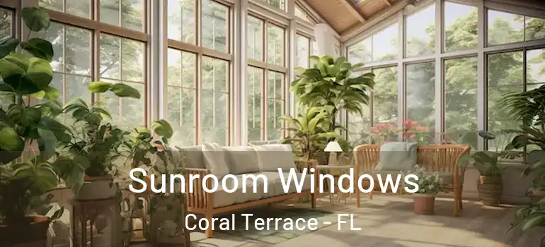  Sunroom Windows Coral Terrace - FL