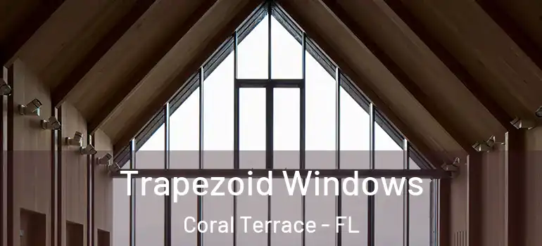  Trapezoid Windows Coral Terrace - FL